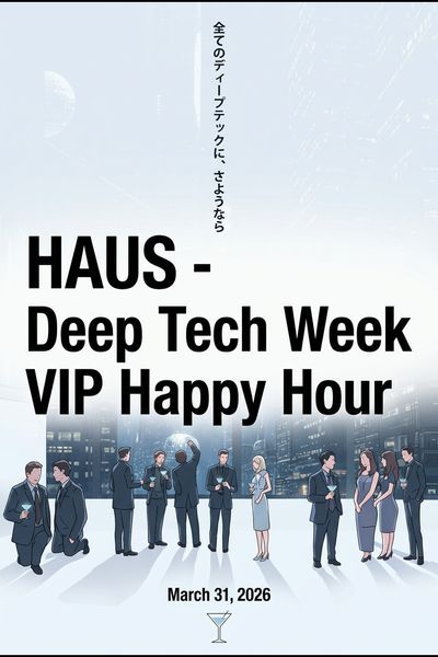 HAUS - Deep Tech Week VIP Happy Hour