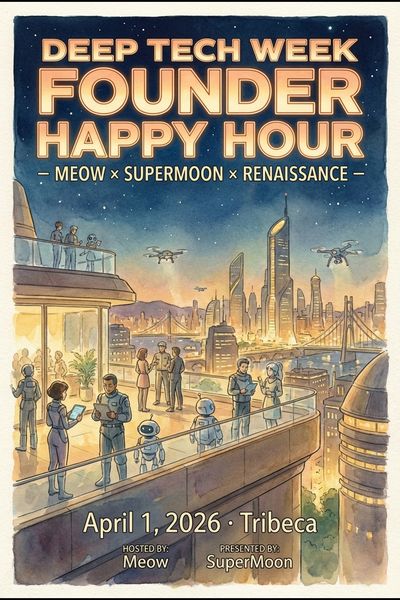 NYC Deep Tech Week Founder Happy Hour - Meow x SuperMoon x Renaissance