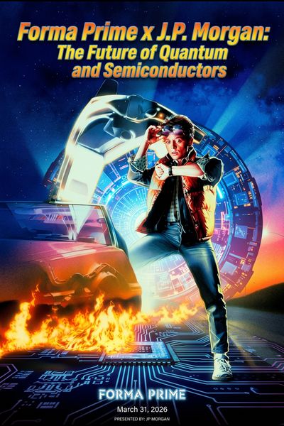 Forma Prime x J.P. Morgan: The Future of Quantum and Semiconductors