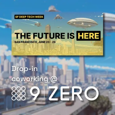 Free Drop-in Coworking during SF Deep Tech Week @ 9Zero