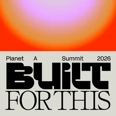 BUILT FOR THIS - The Planet A Summit