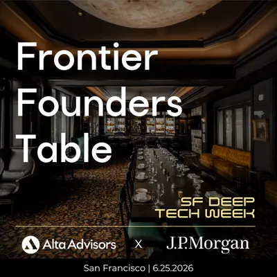 Frontier Founders Table @ SF Deep Tech Week by Alta & JPM