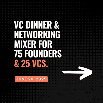 VC Mixer [75 Founders + 25 Investor | June 2025 | San Francisco