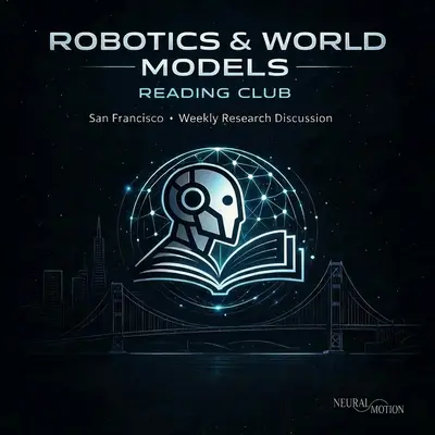 Robotics & World Models Reading Club 16: — SF 07/04