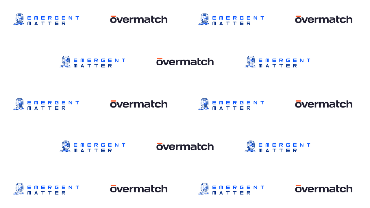 Happy Hour: Emergent Matter + Overmatch VC
