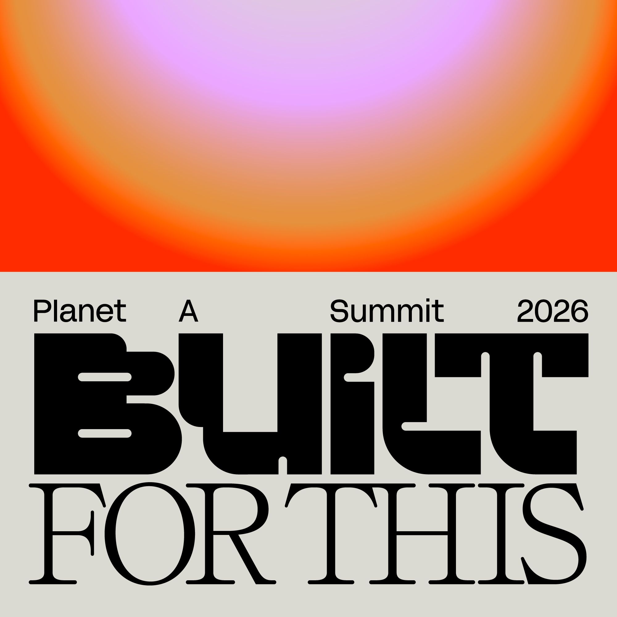 BUILT FOR THIS - The Planet A Summit