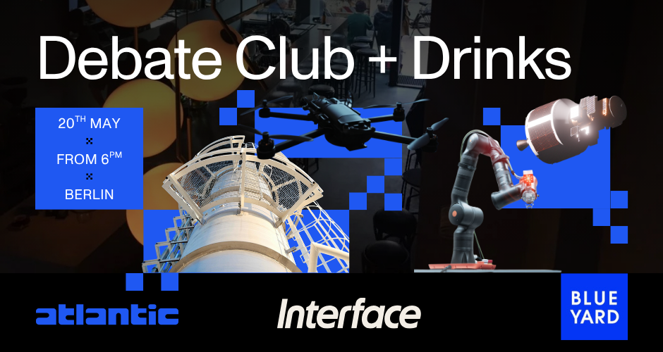 Debate + Drinks with Atlantic, BlueYard + Interface