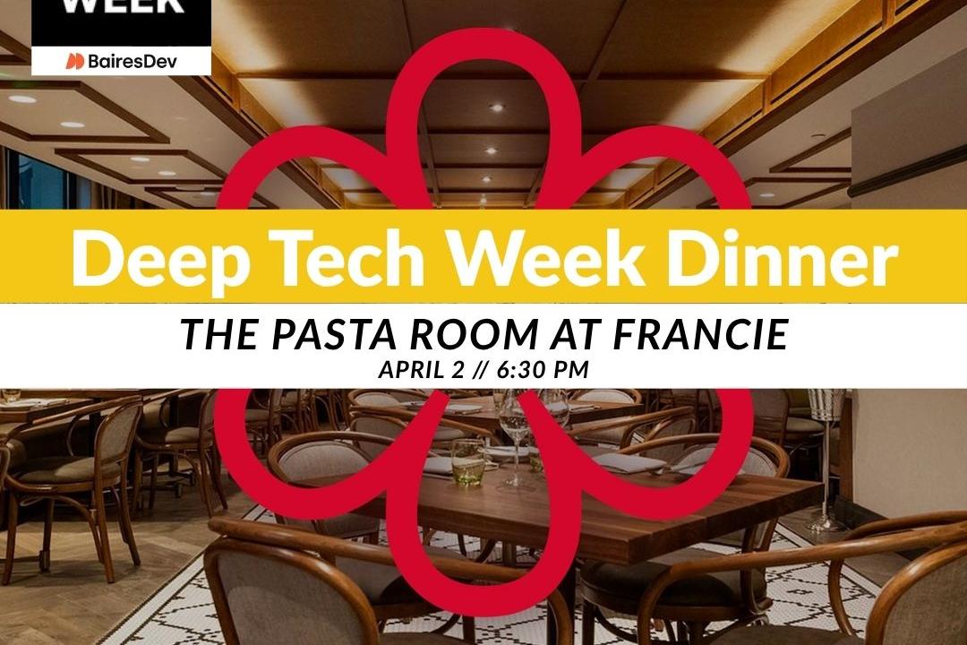 Deep Tech Week Dinner — The Pasta Room at Francie (Tech Leader Night)