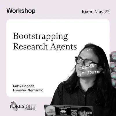 Foresight Workshop: Bootstrapping Research Agents — Hands-On for Scientists