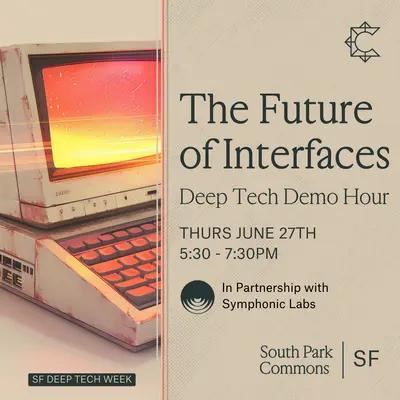 The Future of Interfaces: Demo Hour at South Park Commons
