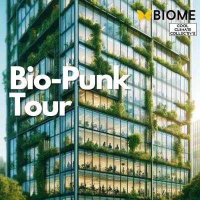 Bio-Punk Tour: Biome x Cool Climate Collective